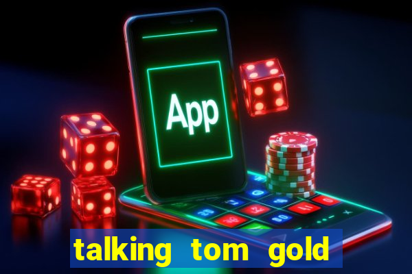 talking tom gold run 1.0 5.684 apk